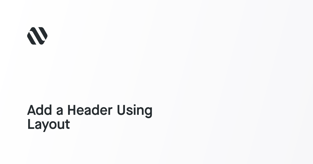 Add a Header Using Layout