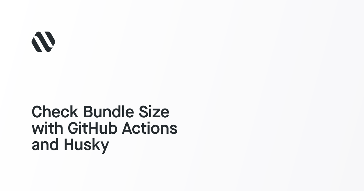 Check Bundle Size with GitHub Actions and Husky