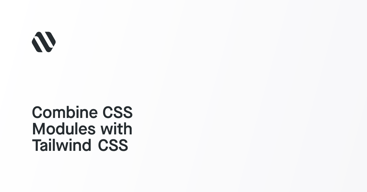 Combine CSS Modules with Tailwind CSS