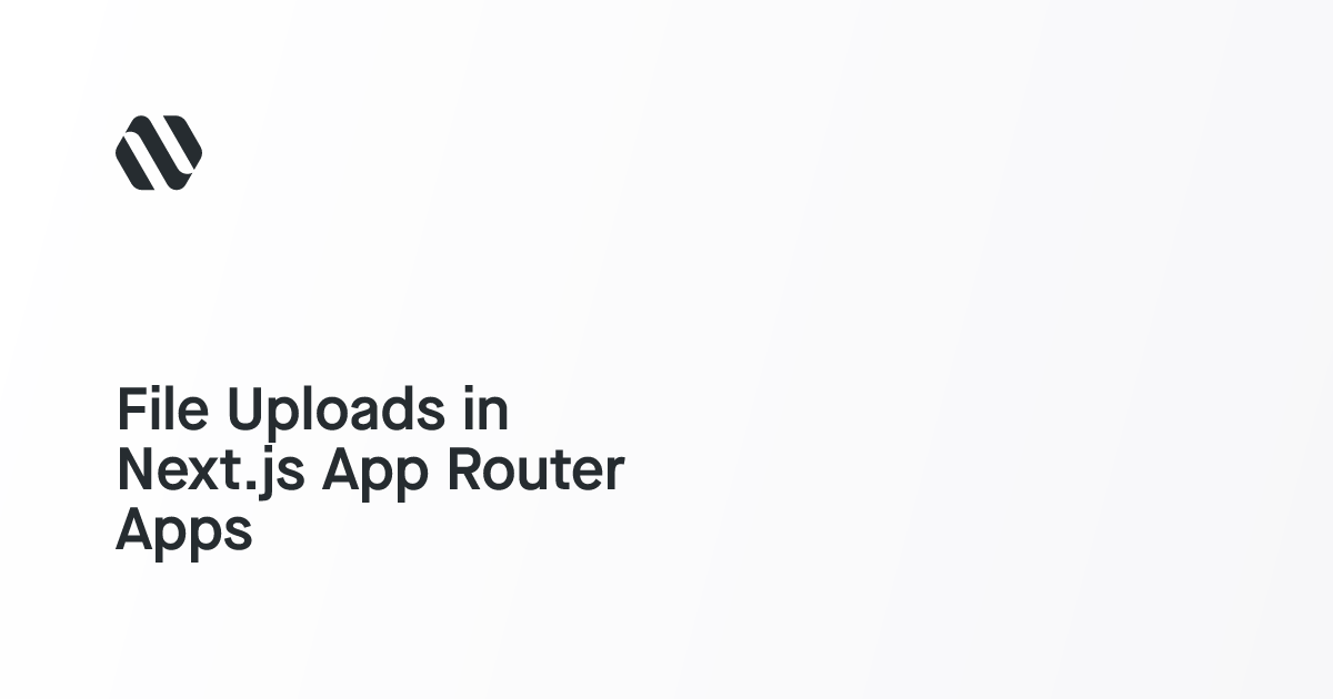 File Uploads in Next.js App Router Apps