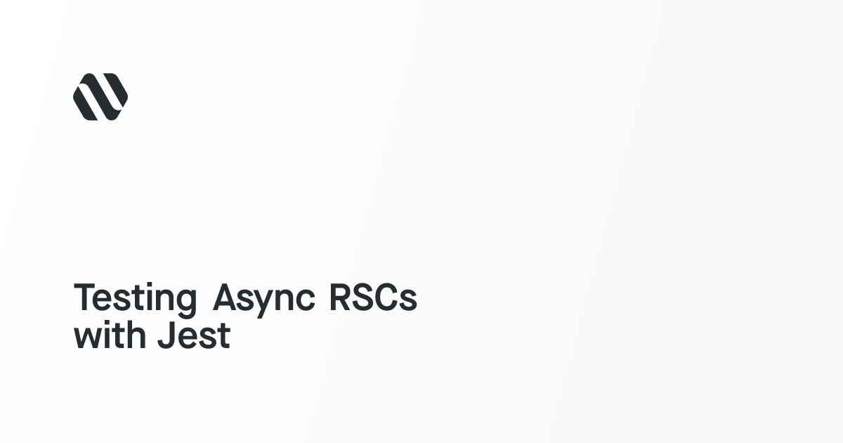 Testing Async RSCs with Jest
